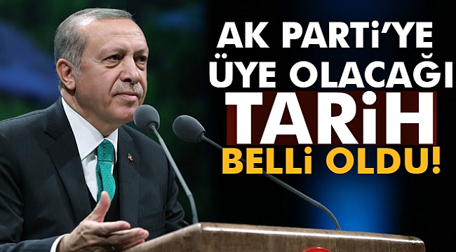 Erdoğan AK Parti&#039;ye ne zaman üye olacak?