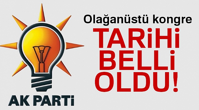 Flaş! AK Parti&#039;de kongre tarihi belli oldu!