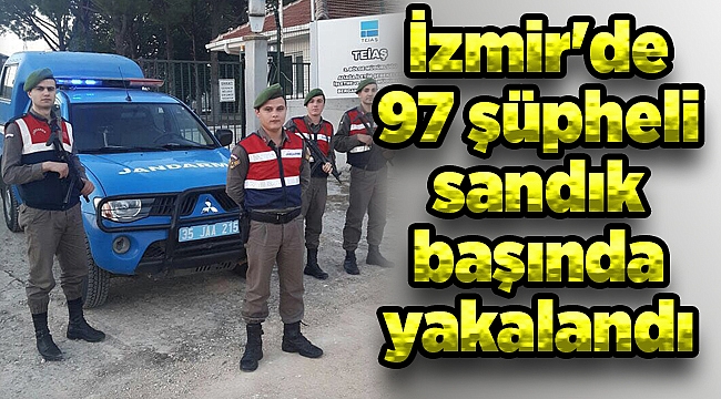 İzmir&#039;de 97 şüpheli sandık başında yakalandı