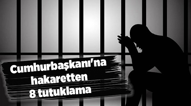 İzmir&#039;de Cumhurbaşkanı&#039;na hakaretten 8 tutuklama