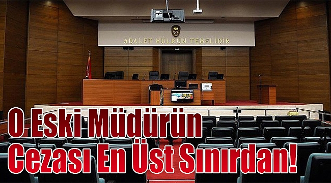 İzmir'de FETÖ davası: O eski müdürün cezası en üst sınırdan!