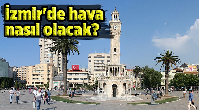 İzmir'de hava nasıl olacak