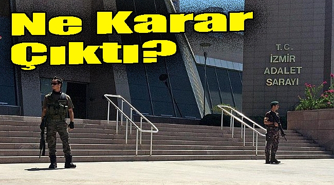İzmir&#039;deki &#039;kaos operasyonunda&#039; ne karar çıktı?
