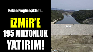 İzmir'e 195.5 milyon TL'lik yatırım