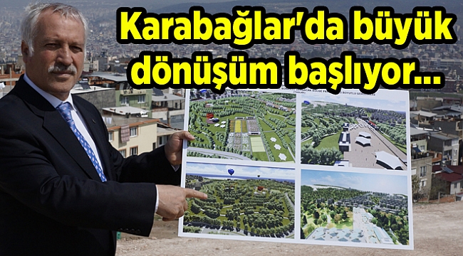 Karabağlar'da büyük dönüşüm başlıyor... Başbakan da katılacak