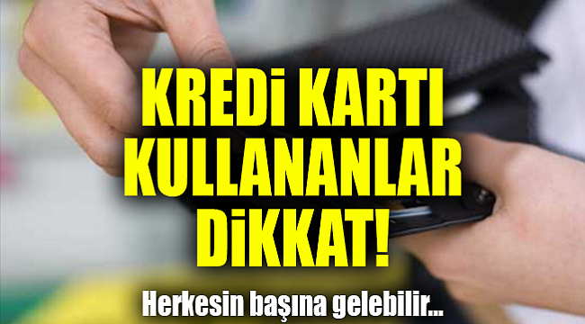 Kredi kartı sahipleri dikkat! Herkesin başına gelebilir...