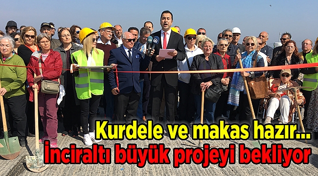 Kurdele ve makas hazır, İnciraltı büyük projeyi bekliyor