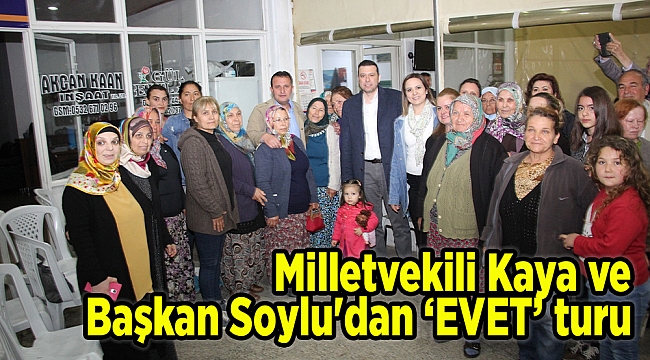 Milletvekili Kaya ve Başkan Soylu'dan referandum turu