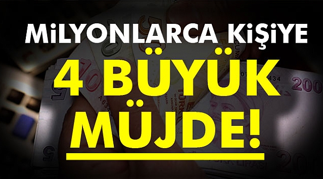 Milyonlara 4 müjde
