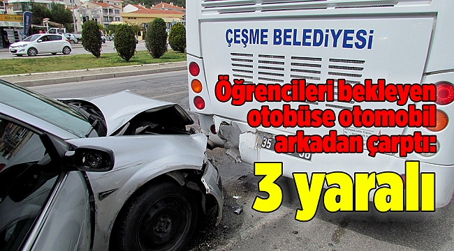 Öğrencileri bekleyen otobüse otomobil arkadan çarptı: 3 yaralı