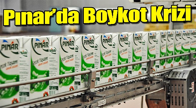 ‘Pınar’da boykot krizi: Satışlar düştü, sendika sahip çıktı
