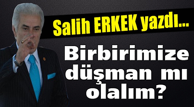 Salih Erkek Yazdı...