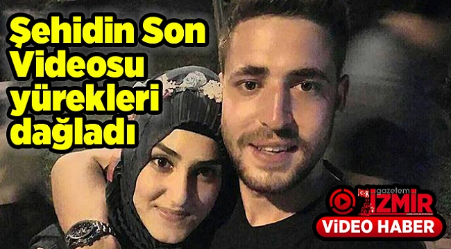 Şehidin son videosu milyonları ağlattı