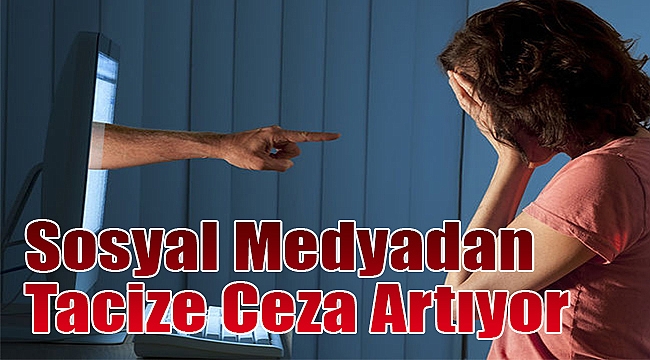 Sosyal Medyadan Tacize Ceza Artıyor