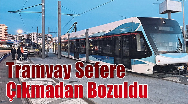 Tramvay sefere çıkmadan bozuldu