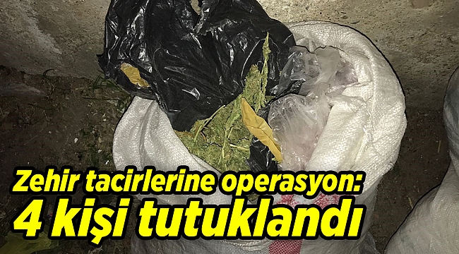 Zehir tacirlerine operasyon: 4 kişi tutuklandı