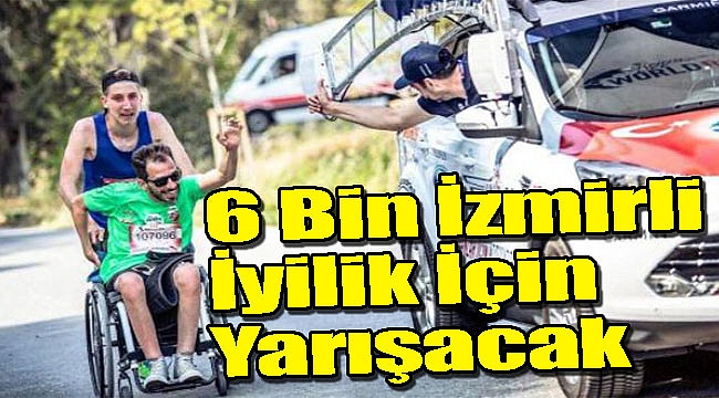 6 bin İzmirli iyilik için yarışacak