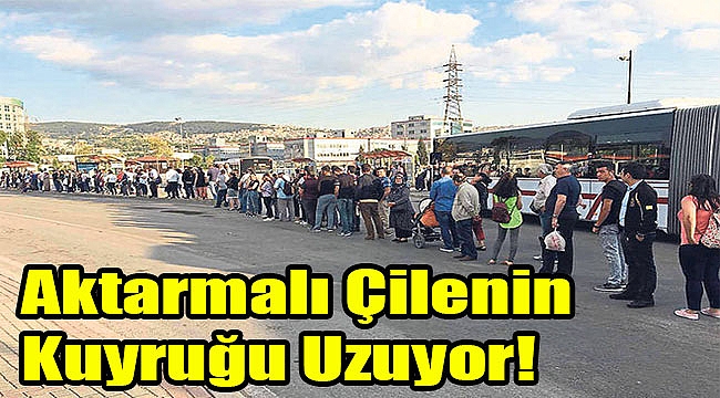 Aktarmalı çilenin kuyruğu uzunuyor