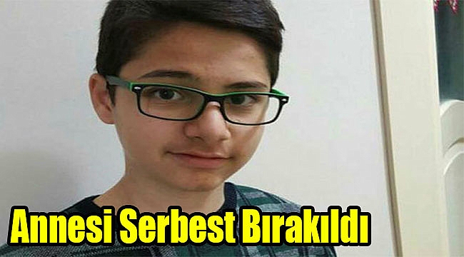 Annesi serbest bırakıldı