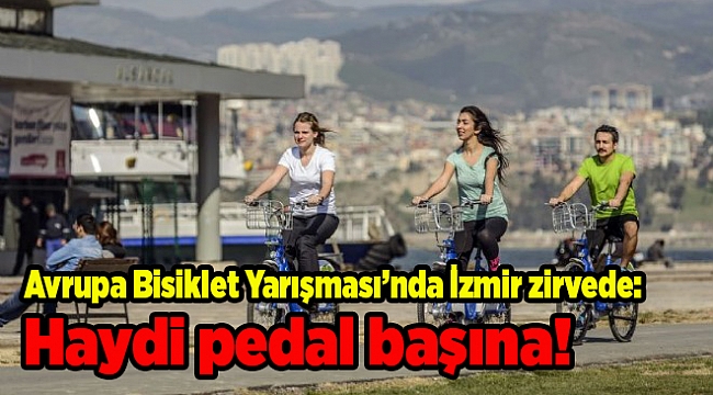 Avrupa Bisiklet Yarışması’nda İzmir zirvede: Haydi pedal başına!