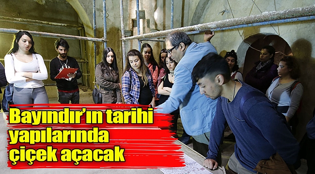 Bayındır’ın tarihi yapılarında çiçek açacak