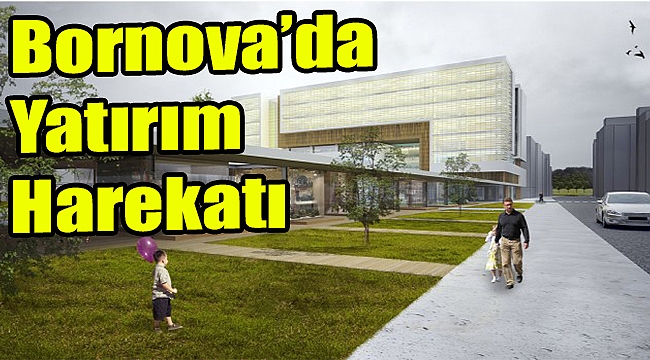 Bornova'da yatırım harekatı: Yeni tesisler yolda!