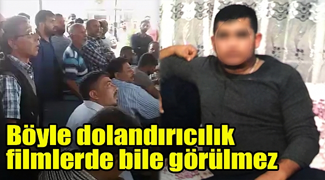 Böyle dolandırıcılık filmlerde bile görülmez