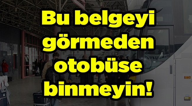 Bu belgeyi görmeden otobüse binmeyin!