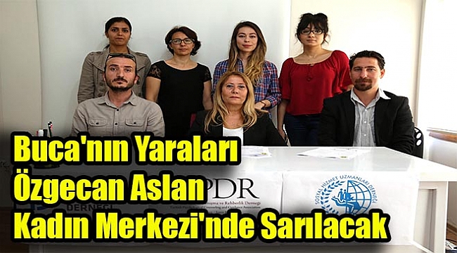 Buca'nın yaraları Özgecan Aslan Kadın Merkezi'nde sarılacak