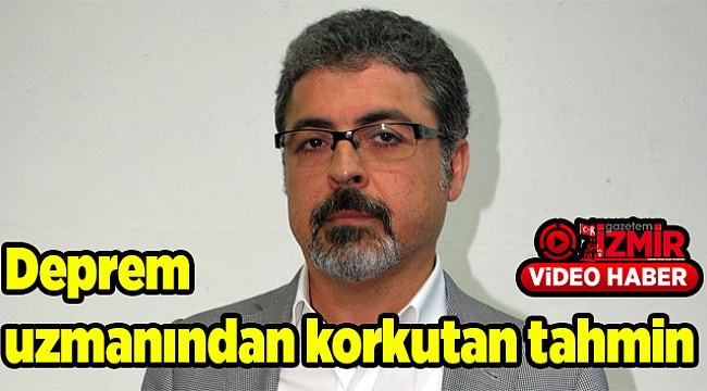 Deprem uzmanından korkutan tahmin