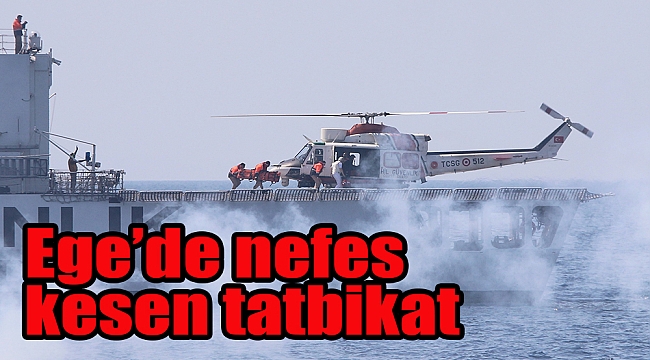 Ege’de nefes kesen tatbikat