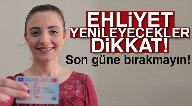 Ehliyet yenileyecekler dikkat!!!!