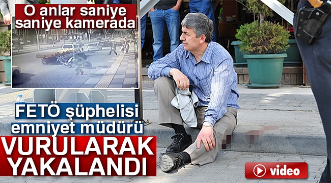 FETÖ şüphelisi emniyet müdürü vuruldu!