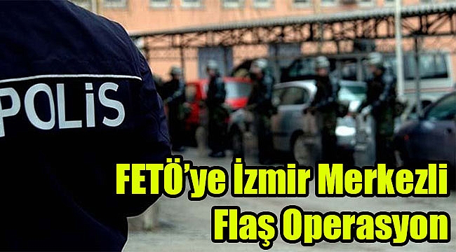 FETÖ'ye İzmir merkezli flaş operasyon: 29 askere gözaltı!