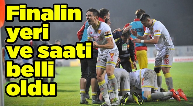 Finalin yeri ve saati belli oldu