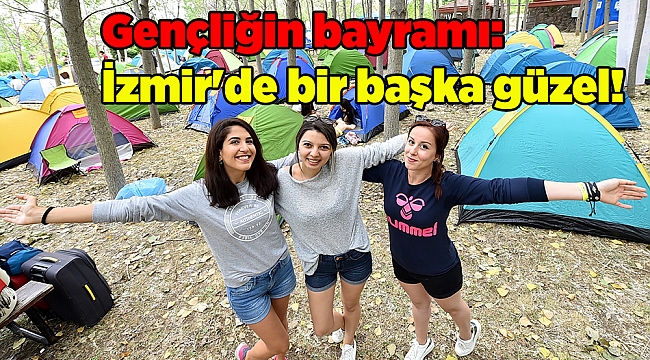 Gençliğin bayramı: İzmir'de bir başka güzel!