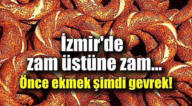 İzmir'de ekmekten sonra gevreğe de zam