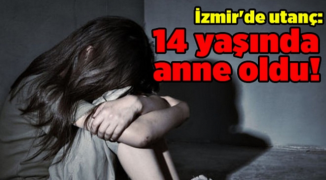 İzmir'de utanç: 14 yaşında anne oldu!