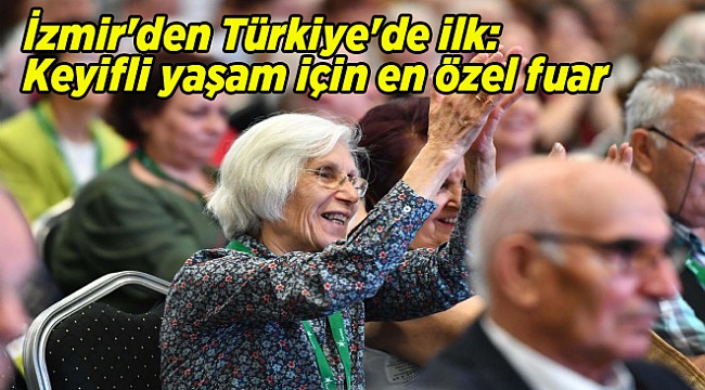 İzmir&#039;den Türkiye&#039;de ilk: Keyifli yaşam için en özel fuar