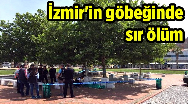 İzmir'in göbeğinde sır ölüm