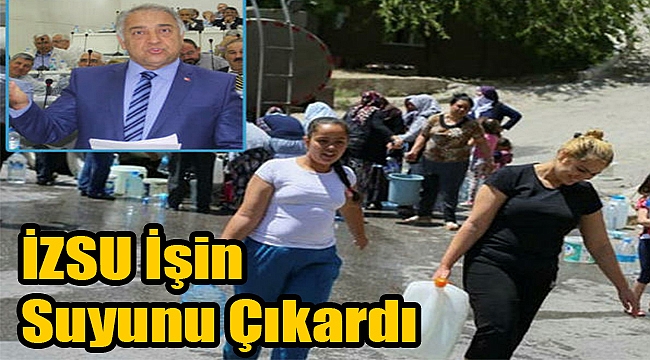 “İZSU işin suyunu çıkardı...&quot;
