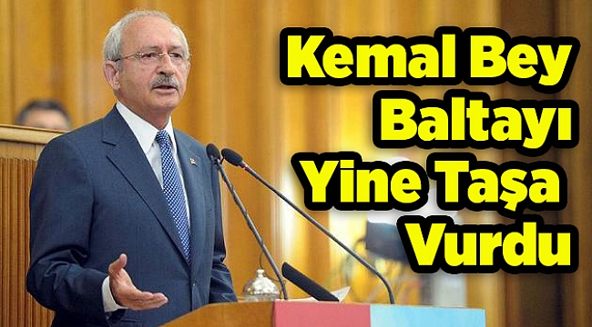 Kemal Bey baltayı yine taşa vurdu