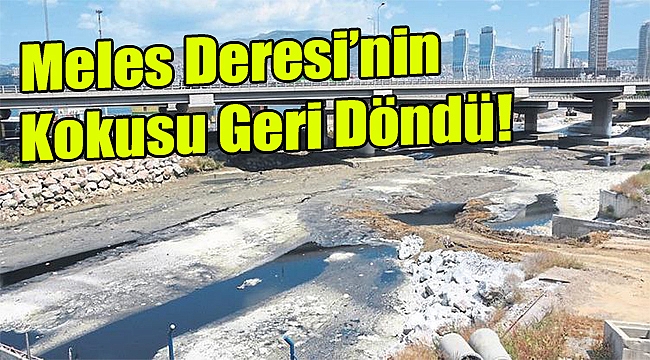 Meles Deresi’nin kokusu geri döndü
