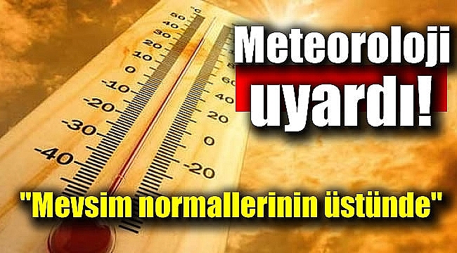 Meteoroloji uyardı