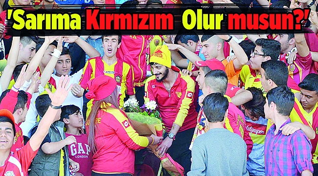 'Sarıma Kırmızım Olur musun?'