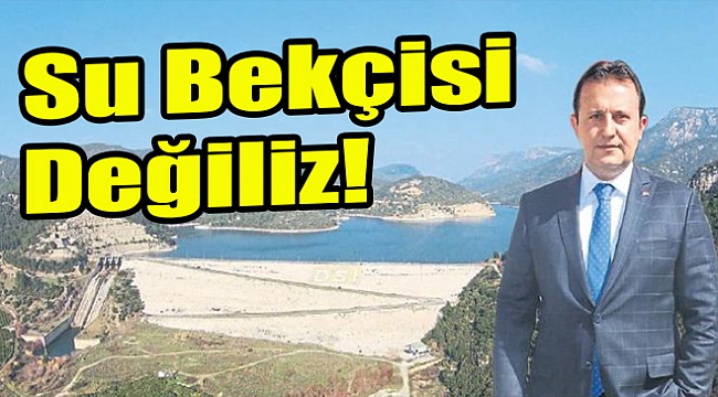 Su bekçisi değiliz