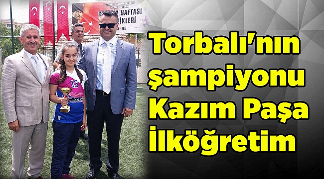Torbalı'nın şampiyonu Kazım Paşa İlköğretim