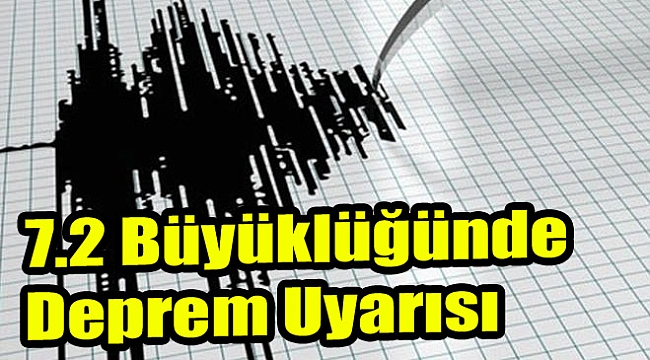 7.2 Büyüklüğünde Deprem Uyarısı