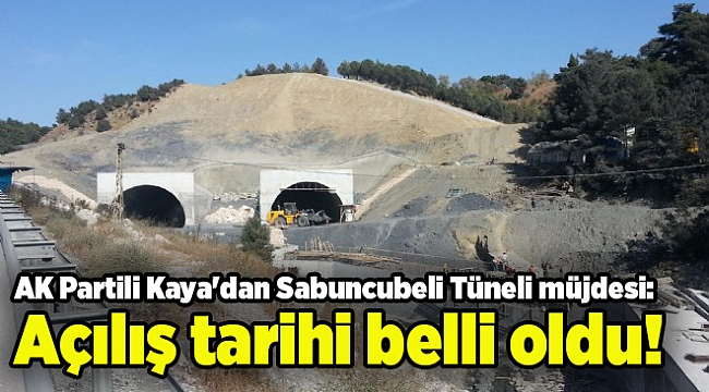AK Partili Kaya'dan Sabuncubeli Tüneli müjdesi: Açılış tarihi belli oldu!