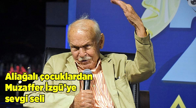 Aliağalı çocuklardan Muzaffer İzgü’ye sevgi seli